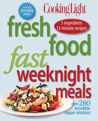 Cooking Light Fresh Food Fast: Weeknight Meals:... 0848733185 Book Cover