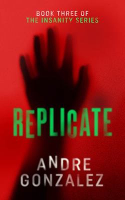 Replicate (Insanity) 1951762312 Book Cover