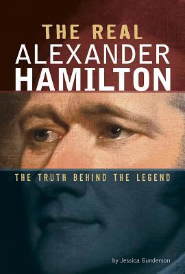 The Real Alexander Hamilton: The Truth Behind t... 0756558921 Book Cover