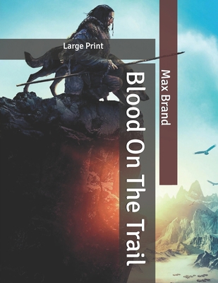 Blood On The Trail: Large Print B086B8FK6H Book Cover
