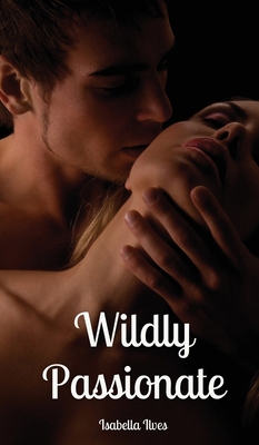 Wildly Passionate 991676378X Book Cover