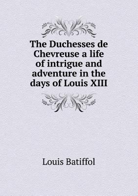 The Duchesses de Chevreuse a life of intrigue a... 551849629X Book Cover