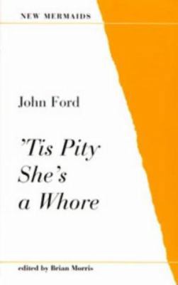 ' Tis Pity She's a Whore (New Mermaids) 0713628332 Book Cover