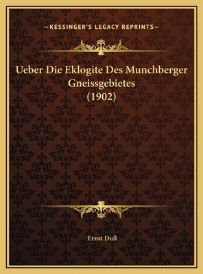 Ueber Die Eklogite Des Munchberger Gneissgebiet... [German] 1169694071 Book Cover