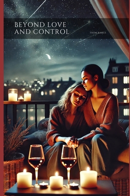 Beyond Love and Control B0DKDVCHR5 Book Cover