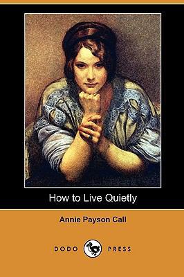 How to Live Quietly (Dodo Press) 1409983676 Book Cover