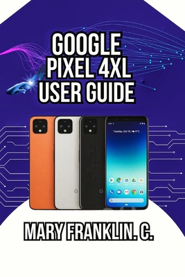 Google Pixel 4 XL User Guide: Camera Secrets, B... B0GZ7BBWXY Book Cover