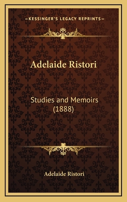 Adelaide Ristori: Studies and Memoirs (1888) 1167882237 Book Cover