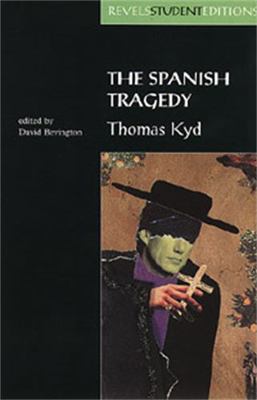 The Spanish Tragedy (Revels Student Edition): T... 0719043441 Book Cover