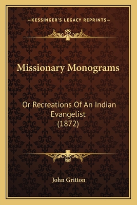 Missionary Monograms: Or Recreations Of An Indi... 1166986705 Book Cover