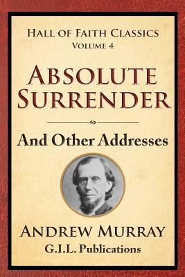 Absolute Surrender: And Other Addresses 1515340554 Book Cover