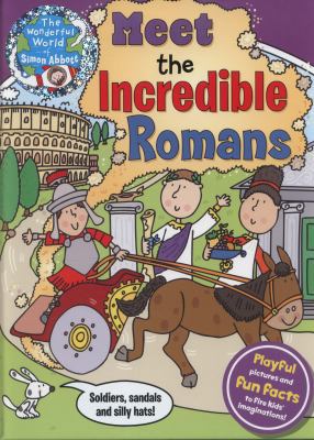 Meet the Incredible Romans: The Wonderful World... 1783251190 Book Cover