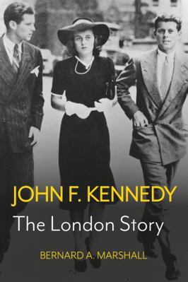 John F. Kennedy: The London Story 1803136170 Book Cover