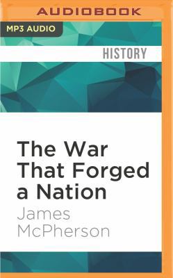 The War That Forged a Nation: Why the Civil War... 1522657428 Book Cover