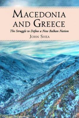 Macedonia and Greece: The Struggle to Define a ... 0786437677 Book Cover