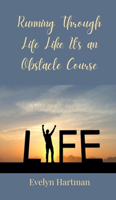 Running Through Life Like It's an Obstacle Course 3690851505 Book Cover