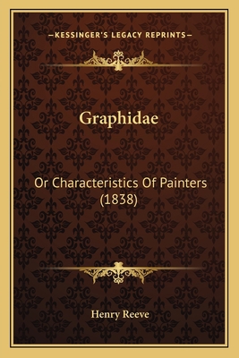 Graphidae: Or Characteristics Of Painters (1838) 1166560104 Book Cover