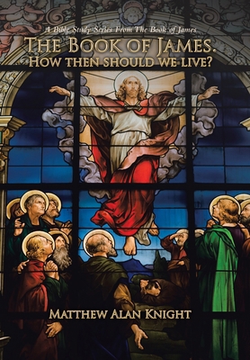 The Book of James. How then should we live?: A ... 1669881628 Book Cover
