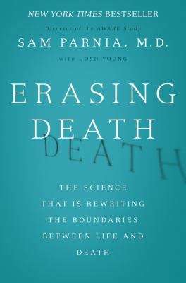Erasing Death: The Science That Is Rewriting th... 0062080601 Book Cover