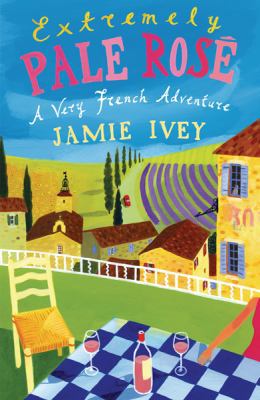 Extremely Pale Rose: A Very French Adventure 0753822490 Book Cover