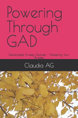 Powering Through GAD: Generalized Anxiety Disor... B0CYM39D3W Book Cover