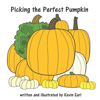 Picking the Perfect Pumpkin 1735857017 Book Cover