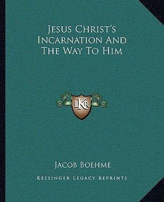 Jesus Christ's Incarnation And The Way To Him 1162809590 Book Cover