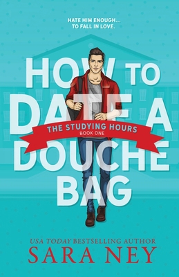 How to Date a Douchebag: The Studying Hours B0GYLX3KNP Book Cover