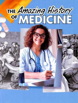 The Amazing History of Medicine (Amazing Histor... 139825150X Book Cover