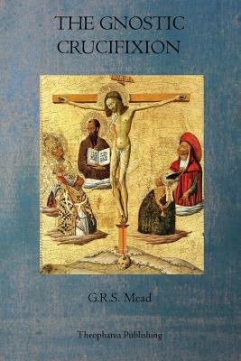 The Gnostic Crucifixion 177083141X Book Cover