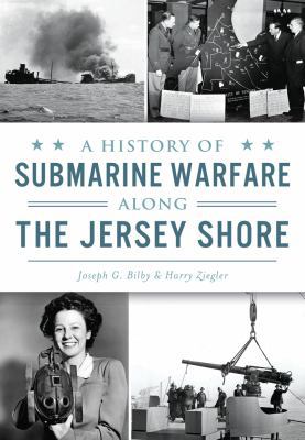 A History of Submarine Warfare Along the Jersey... 1467135267 Book Cover