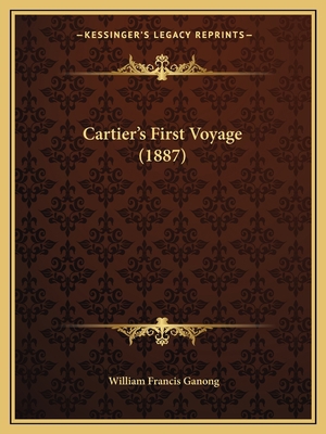 Cartier's First Voyage (1887) 116692453X Book Cover