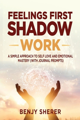 Feelings First Shadow Work: A Simple Approach t... 1777610206 Book Cover