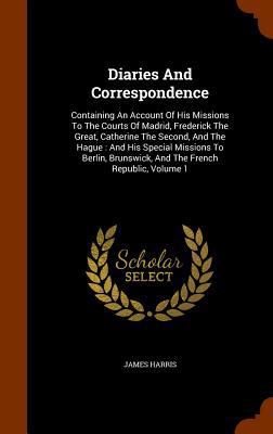 Diaries And Correspondence: Containing An Accou... 1346073732 Book Cover
