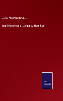 Reminiscences of James A. Hamilton 3375021615 Book Cover