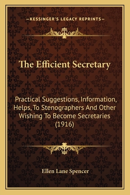 The Efficient Secretary: Practical Suggestions,... 1165091747 Book Cover