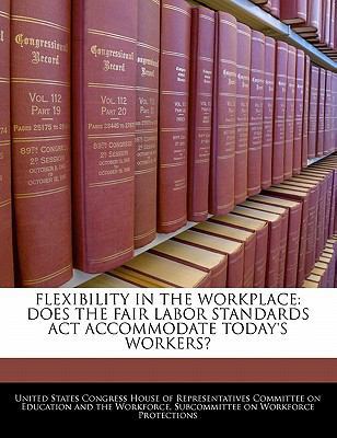 Flexibility in the Workplace: Does the Fair Lab... 1240471831 Book Cover