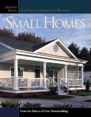 Small Homes: Design Ideas for Great American Ho... 1561586544 Book Cover