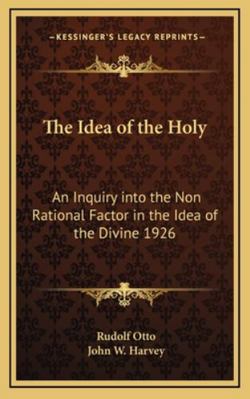 The Idea of the Holy: An Inquiry into the Non R... 1163199621 Book Cover