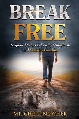 Break Free: Scripture Decrees to Destroy Strong... B0GR4YC46G Book Cover
