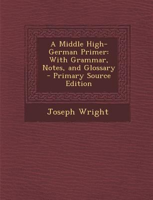 A Middle High-German Primer: With Grammar, Note... 1294444212 Book Cover