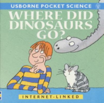 Where Did Dinosaurs Go? 0746042493 Book Cover