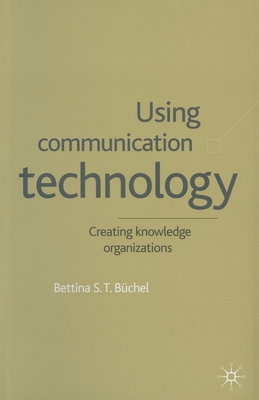 Using Communication Technology: Creating Knowle... 1349425605 Book Cover