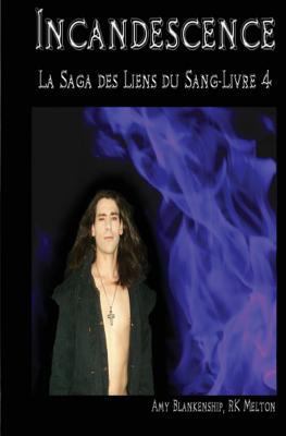 Incandescence (Les Liens du Sang-Livre 4) [French] 887304218X Book Cover