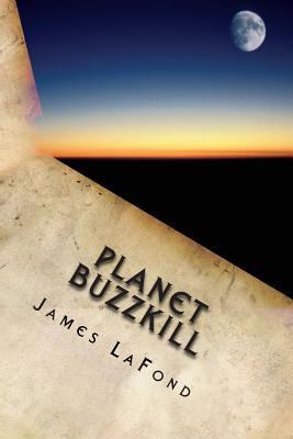Planet Buzzkill: A Working Class Guide to Manki... 1500704717 Book Cover