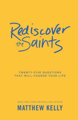 Rediscover the Saints: Twenty-Five Questions Th... 1929266634 Book Cover