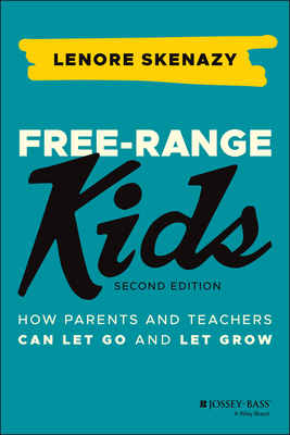 Free-Range Kids: How Parents and Teachers Can L... 1119782147 Book Cover