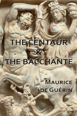 The Centaur & The Bacchante 1935835270 Book Cover