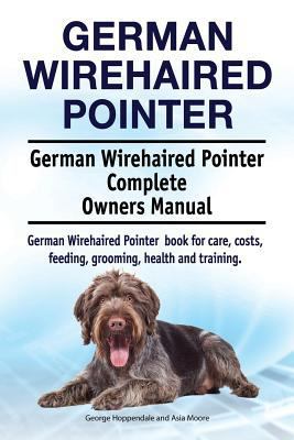 German Wirehaired Pointer. German Wirehaired Po... 1910861618 Book Cover