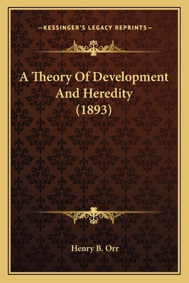 A Theory Of Development And Heredity (1893) 1164553690 Book Cover